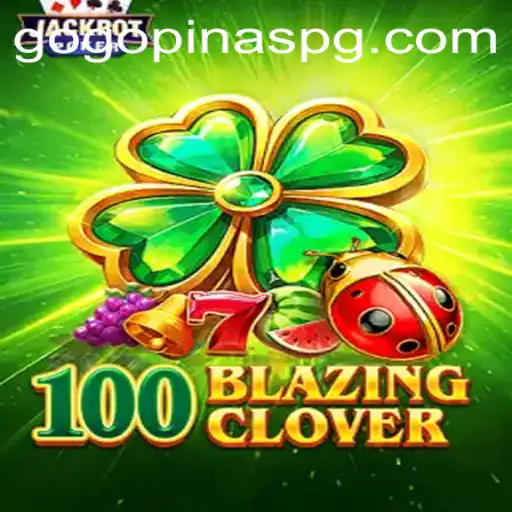 Unveiling the Thrills of 100BlazingClover: An Engaging Experience with GOGOPINAS